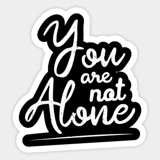 'You Are Not Alone' Cancer Awareness Shirt Sticker